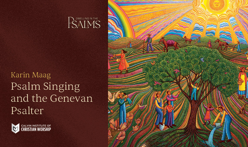 Karin Maag on Psalm Singing and the Genevan Psalter